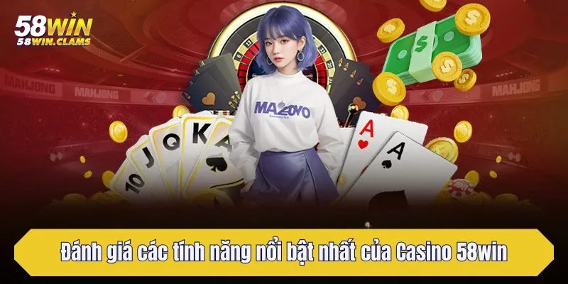 Casino 58win - Đăng Nhập Giải Trí Sòng Bạc Trực Tiếp 2025 2 Đánh giá các tính năng nổi bật nhất của Casino 58win