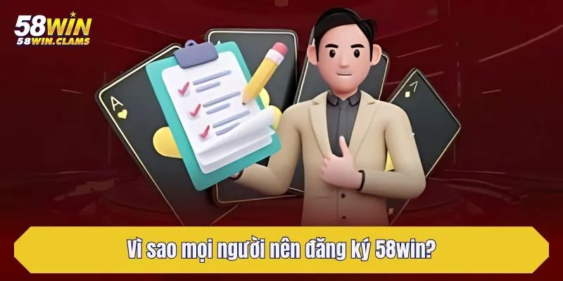 Hướng Dẫn Cách Đăng Ký 58win Từng Bước Tạo Tài Khoản Dễ Hiểu 1 Vì sao mọi người nên đăng ký 58win?